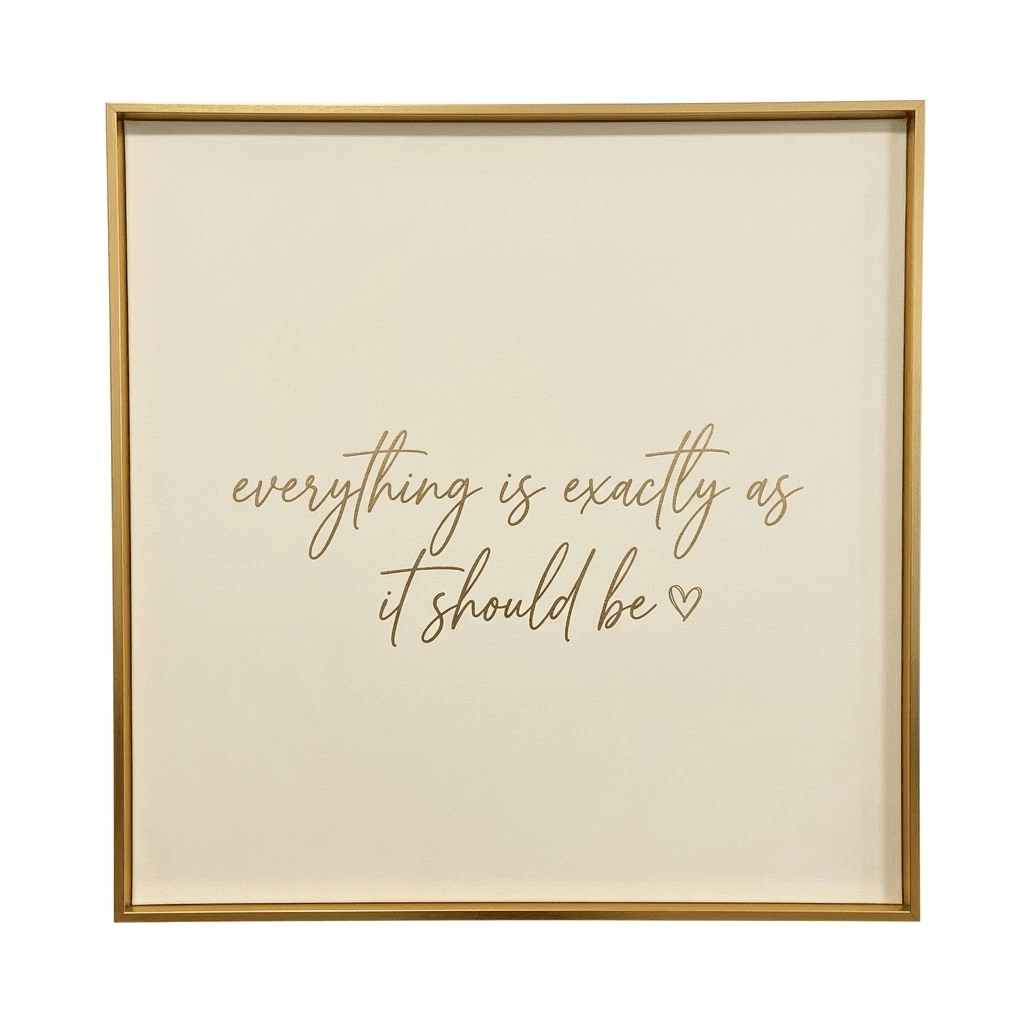 'Everything is Exactly as it Should Be' Cream & Gold Framed Canvas Wall Art Accessories 